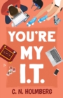 You're My IT : Nerds of Happy Valley Book 1 - Book