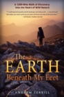 The Earth Beneath My Feet : A 7,000-Mile Walk of Discovery into the Heart of Wild Nature - Book