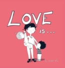 Love Is... : A Children's Book on Love - Inspired by 1 Corinthians 13 - Book
