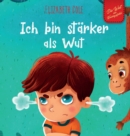 Ich bin starker als Wut : Bilderbuch uber den Umgang mit Wut und den Gefuhlen von Kindern (Vorschul-Gefuhle) (Die Welt der Kindergefuhle) - Book