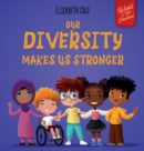 Our Diversity Makes Us Stronger : Social Emotional Book for Kids about Diversity and Kindness (Children's Book for Boys and Girls) - Book