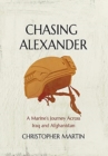 Chasing Alexander : A Marine's Journey Across Iraq and Afghanistan - Book