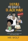 SISTAS PRE-QUALIFY A BLACK MAN In The 21st CENTURY BEFORE YOU DATE : STOP Dating Just Males and Start Dating MEN! - Book