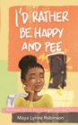 I'd Rather Be Happy and Pee - Book