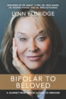 Bipolar to Beloved : A Journey from Mental Illness to Freedom - Book