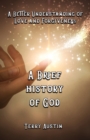 A Brief History of God : A Better Understanding of Love and Forgiveness - Book