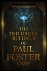 The Second Order Rituals of Paul Foster Case : Ceremonial Magic - Book