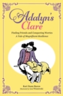 Adalyn's Clare : Finding Friends and Conquering Worries: A Tale of Magnificent Resilience - Book