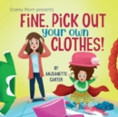 Fine, Pick Out Your Own Clothes! - Book