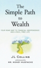 The Simple Path to Wealth : Your road map to financial independence and a rich, free life - Book