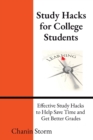 Study Hacks for College Students : Effective Study Hacks to Help Save Time and Get Better Grades - Book