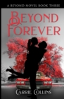 Beyond Forever : A Beyond Novel Book 3 - Book
