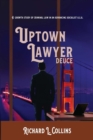 Uptown Lawyer : Deuce: A Growth Study of Criminal Law in an Advancing Socialist USA - Book