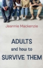Adults and How to Survive Them - Book