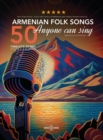 50 Armenian Folk Songs Anyone Can Sing - Book