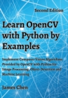 Learn OpenCV with Python by Examples : Implement Computer Vision Algorithms Provided by OpenCV with Python for Image Processing, Object Detection and Machine Learning - Book
