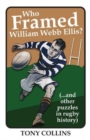 Who Framed William Webb Ellis : (...and other puzzles in rugby history) - Book