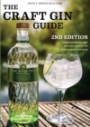 The Craft Gin Guide : Discover Britain and Ireland's Craft Gin Distilleries and Bars - Book