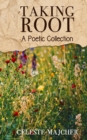 Taking Root : A Poetic Collection - Book