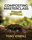 Composting Masterclass : Feed The Soil Not Your Plants - Book