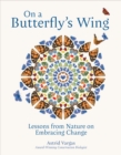 On a Butterfly's Wing : Lessons From Nature on Embracing Change - Book