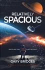 Relatively Spacious : Space and Time and our Place Within It - Book