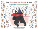 The Fabulous Mr Frank and the Cupcake Catastrophe - Book