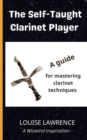 The Self-Taught Clarinet Player : A guide for mastering clarinet techniques - Book