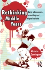 Rethinking Middle Years : Early adolescents, schooling and digital culture - Book