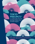 Tokyo Precincts : A Curated Guide to the City's Best Shops, Eateries, Bars and Other Hangouts - Book