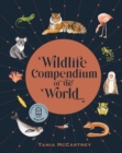 Wildlife Compendium of the World : Awe-inspiring Animals from Every Continent - Book