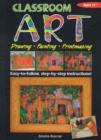 Classroom Art (Upper Primary) : Drawing, Painting, Printmaking: Ages 11+ - Book