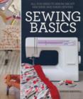 Sewing Basics : All You Need to Know About Machine and Hand Sewing - Book