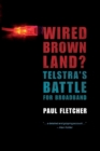 Wired Brown Land? Telstra's Battle for Broadband - Book