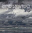 The Macquarie Group Collection : The land and its psyche - Book