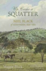 Up Came a Squatter : Niel Black of Glenormiston, 1839-1880 - Book