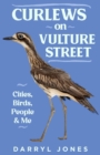 Curlews on Vulture Street : Cities, Birds, People and Me - Book