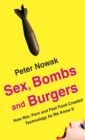 Sex, Bombs and Burgers : How war, porn and fast food created technology as we know it - Book