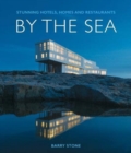 By the Sea : Stunning Hotels, Homes and Restaurants - Book