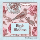 Birds and Blooms : Create Your World - Book