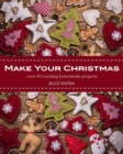 Make Your Christmas : Over 50 Exciting Homemade Projects - Book