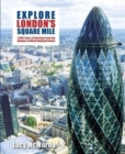 Explore London's Square Mile : 2,000 Years of Heritage from the Romans to World Financial Centre - Book