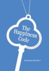 The Happiness Code : Ten Keys to Being the Best You Can Be - Book