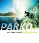 Parko : Joel Parkinson's Surfing Journey - Book