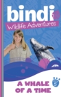 Bindi Wildlife Adventures 5: A Whale Of A Time - eBook