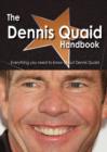 The Dennis Quaid Handbook - Everything You Need to Know about Dennis Quaid - Book