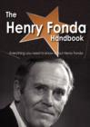 The Henry Fonda Handbook - Everything You Need to Know about Henry Fonda - Book