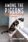 Among the Pigeons : Why our cats belong indoors - Book