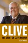 Clive : The story of Clive Palmer - eBook