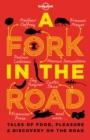 A Fork In The Road : Tales of Food, Pleasure and Discovery On The Road - Book